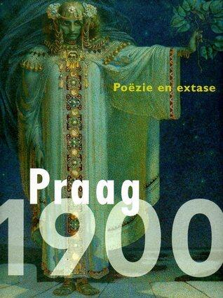 Praag 1900: Poëzie en extase
