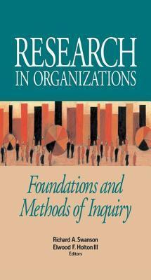 Research in Organizations: foundations and methods of inquiry