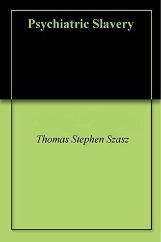 Psychiatric Slavery