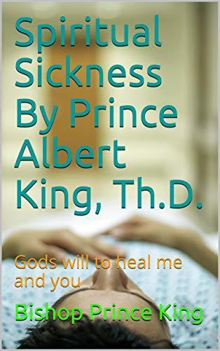 Spiritual Sickness: Gods Will to Heal Me and You