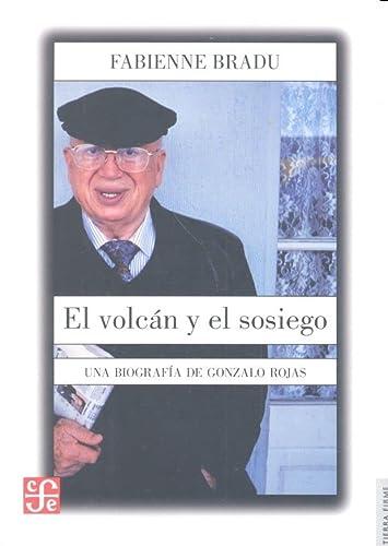 El Volcán y el Sosiego (Una Biografía de Gonzalo Rojas)