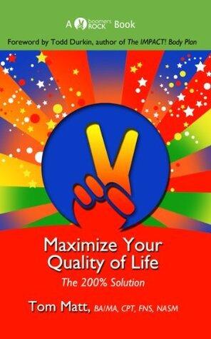 Maximize Your Quality Of Life, The 200% Solution