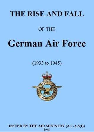 The Rise and Fall of the German Air Force