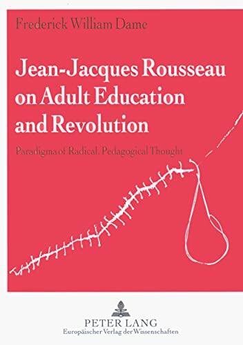 Jean-Jacques Rousseau on Adult Education and Revolution: Paradigm of Radical Pedagogical Thought