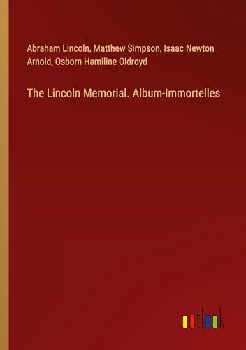 The Lincoln Memorial. Album-Immortelles
