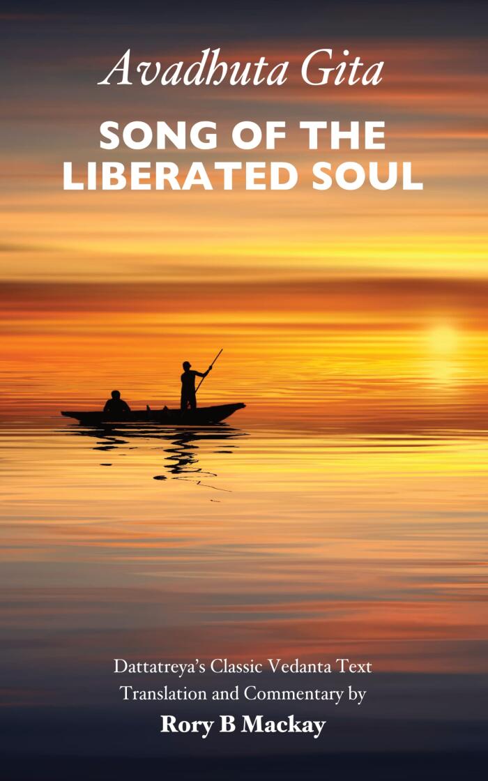 Avadhuta Gita - Song of the Liberated Soul: Dattatreya's Classic Vedanta Text