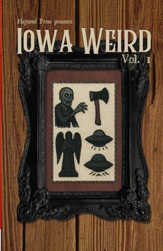 Iowa Weird Vol. 1