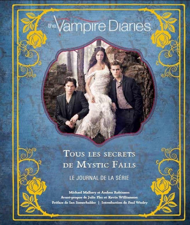The Vampire Diaries: Tous les Secrets de Mystic Falls