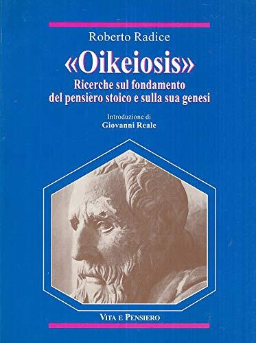 "Oikeiosis": Ricerche sul fondamento del pensiero stoico e sulla sua genesi