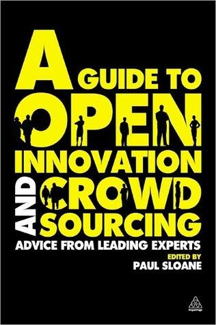 A Guide to Open Innovation and Crowdsourcing: Expert Tips and Advice