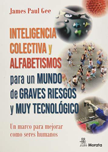 Inteligencia Colectiva y Alfabetismos para un Mundo de Graves Riesgos y Muy Tecnológico