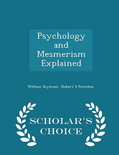 Psychology and Mesmerism Explained - Scholar's Choice Edition