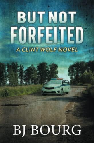 But Not Forfeited: A Clint Wolf Novel