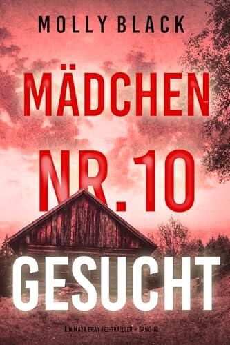 Mädchen Nr.10: Gesucht (Ein Maya Gray FBI-Thriller - Band 10)