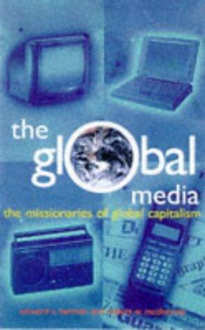 The Global Media: The Missionaries of Global Capitalism