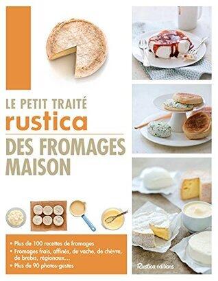 Le petit traité Rustica des fromages maison