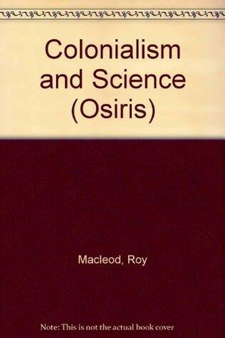 Osiris, Volume 15: Nature and Empire: Science and the Colonial Enterprise