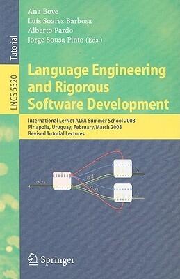 Language Engineering and Rigorous Software Development: International LerNet ALFA Summer School 2008, Piriapolis, Uruguay, February 24 - March 1, ...
