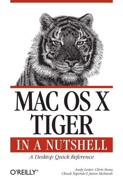 Mac OS X Tiger in a Nutshell: A Desktop Quick Reference