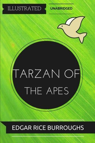 Tarzan of the Apes: By Edgar Rice Burroughs : Illustrated & Unabridged