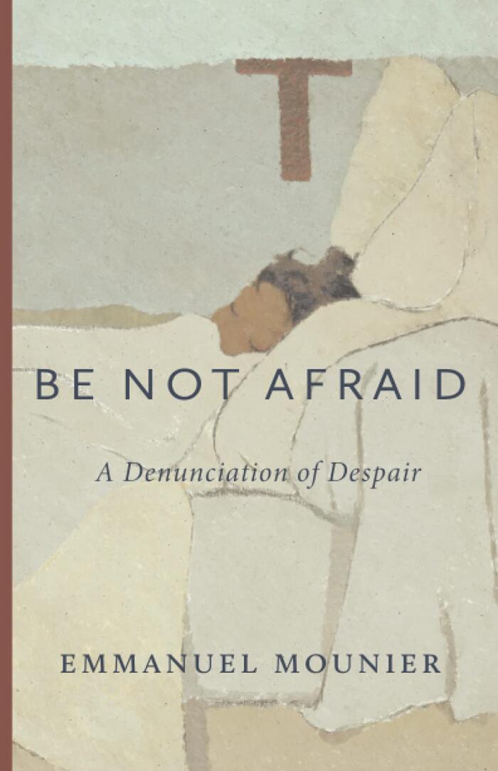 Be Not Afraid: A Denunciation of Despair