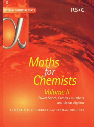 Maths for Chemists (Vol. 2): Power Series, Complex Numbers and Linear Algebra
