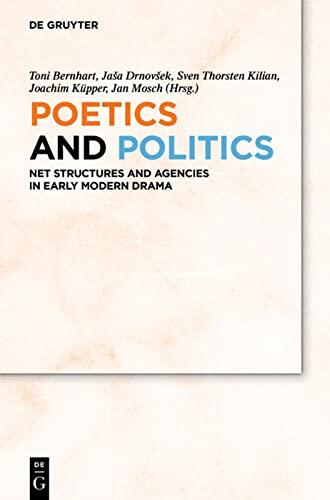 Poetics and Politics: Net Structures and Agencies in Early Modern Drama