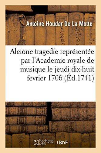 Alcione tragedie représentée par l'Academie royale de musique: pour la premiere fois le jeudi dix-huit fevrier 1706 (Arts)