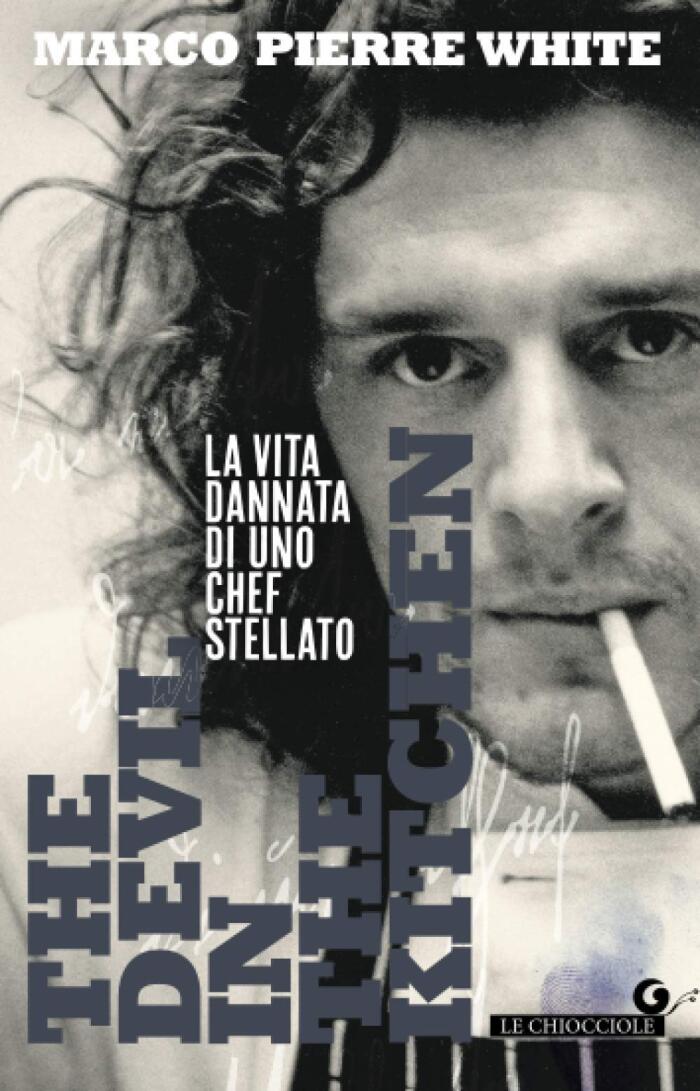 The Devil in the Kitchen: La vita dannata di uno chef stellato (Le Chiocciole)