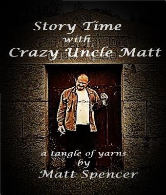 Story Time With Crazy Uncle Matt: a tangle of yarns