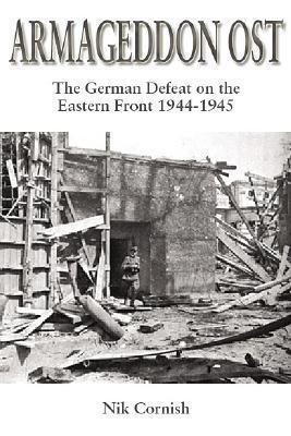 Armageddon Ost: The German Defeat on the Eastern Front 1944-5