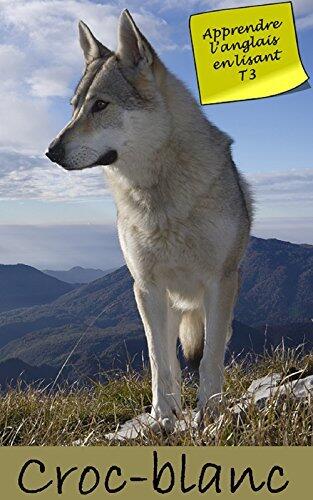 Croc-Blanc (Annoté): Livre bilingue