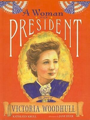 A Woman for President: The Story of Victoria Woodhull