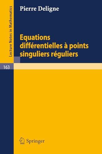 Equations Differentielles a Points Singuliers Reguliers (Lecture Notes in Mathematics t. 163)