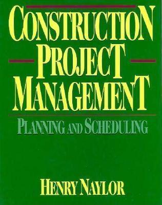 Construction Project Management: Planning and Scheduling