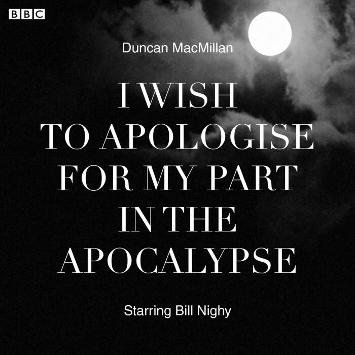 I Wish to Apologise for my Part in the Apocalypse