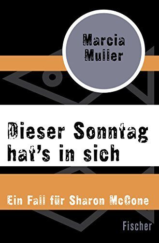 Dieser Sonntag hat's in sich: Roman (Ein Fall für Sharon McCone)