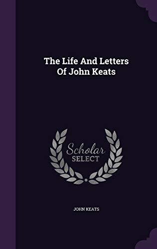The Life And Letters Of John Keats