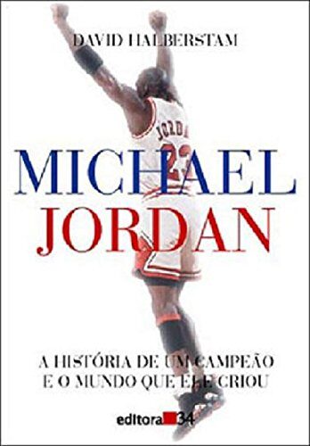 Michael Jordan: A Historia de Um Campeao e O Mundo