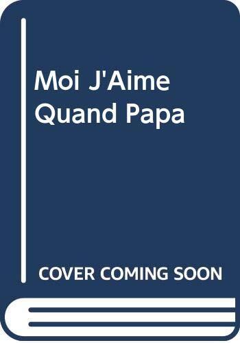 Moi J'Aime Quand Papa