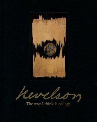 LOUISE NEVELSON: THE WAY I THINK IS COLLAGE