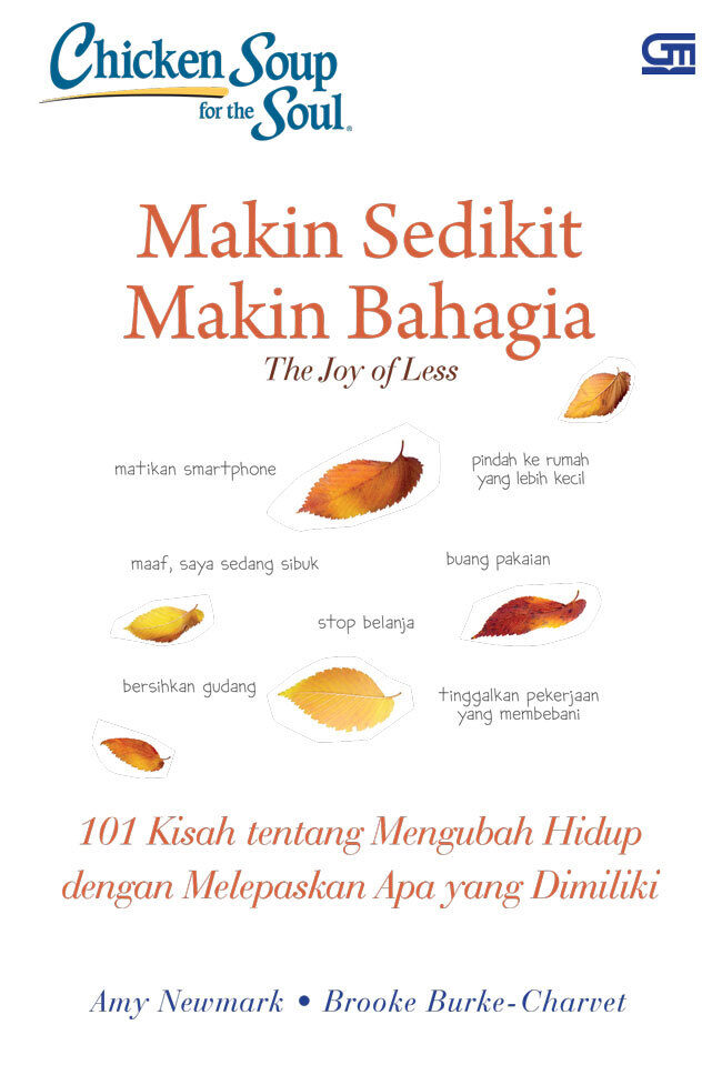 Chicken Soup for the Soul: Makin Sedikit Makin Bahagia 101 Kisah tentang Mengubah Hidup dengan Melepaskan Apa yang Dimiliki