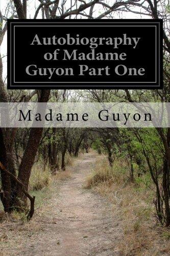 Autobiography of Madame Guyon Part One