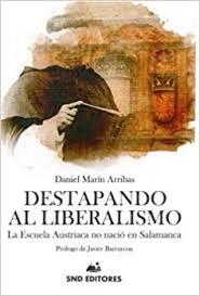 Destapando al Liberalismo: La Escuela Austriaca No Nació En Salamanca