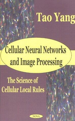 Cellular Neural Networks and Image Processing: The Science of Cellular Local Rules