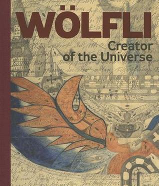 Adolf Wölfli: Creator of the Universe