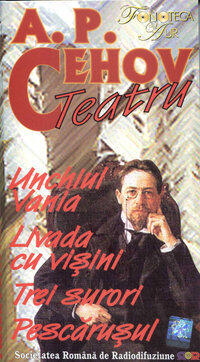 Teatru. Unchiul Vania. Livada cu vişini. Trei surori. Pescăruşul
