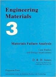 Engineering Materials 3: Materials Failure Analysis: Case Studies and Design Implications