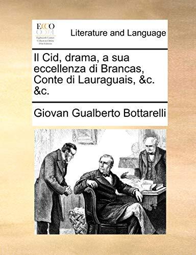 Il Cid, drama, a sua eccellenza di Brancas, Conte di Lauraguais, &c. &c.