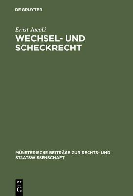 Wechsel- Und Scheckrecht: Unter Berucksichtigung Des Auslandischen Rechts (M Nsterische Beitr GE Zur Rechts- Und Staatswissenschaft)